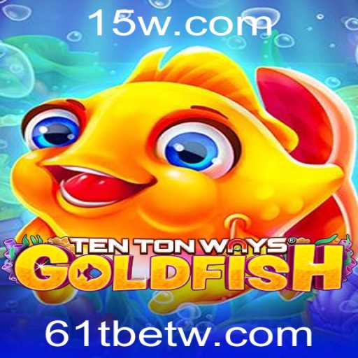 Explorando o Fascinante Mundo de TenTonWaysGoldfish com 61Tbet